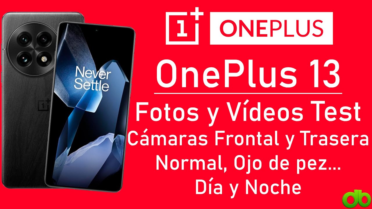 Oneplus 13 Test Cámara Fotos y Vídeos Normal, Ojo de Pez, Selfie, 1080p 60fps , Día y Noche 50MP