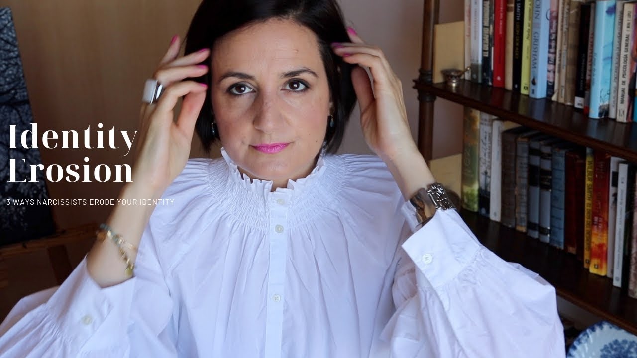 How Narcissists Erode Your Identity: 3 Ways /  What to do about it.