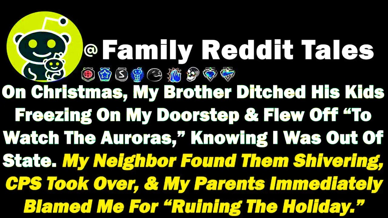 On Christmas, My Brother Ditched His Kids Freezing On My Doorstep & Flew Off “To Watch The Auroras”