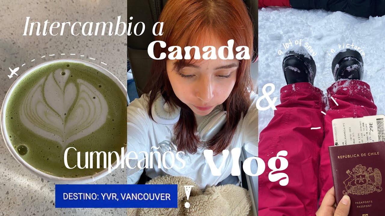 ୭ ˚. ᵎᵎ Chilena se va de intercambio a Canadá + cumpleaños nro 21 (VLOG)  ദ്ദി(˵ •̀ ᴗ - ˵ ) ✧