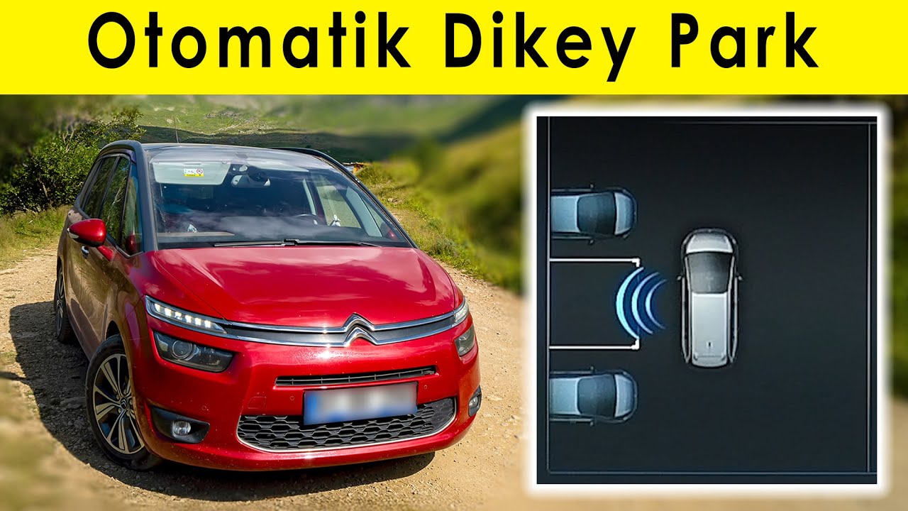 C4 Grand Picasso Dikey Park Nasıl Yapılır? | Citroen C4 Picasso Otomatik Park Nasıl Yapılır?