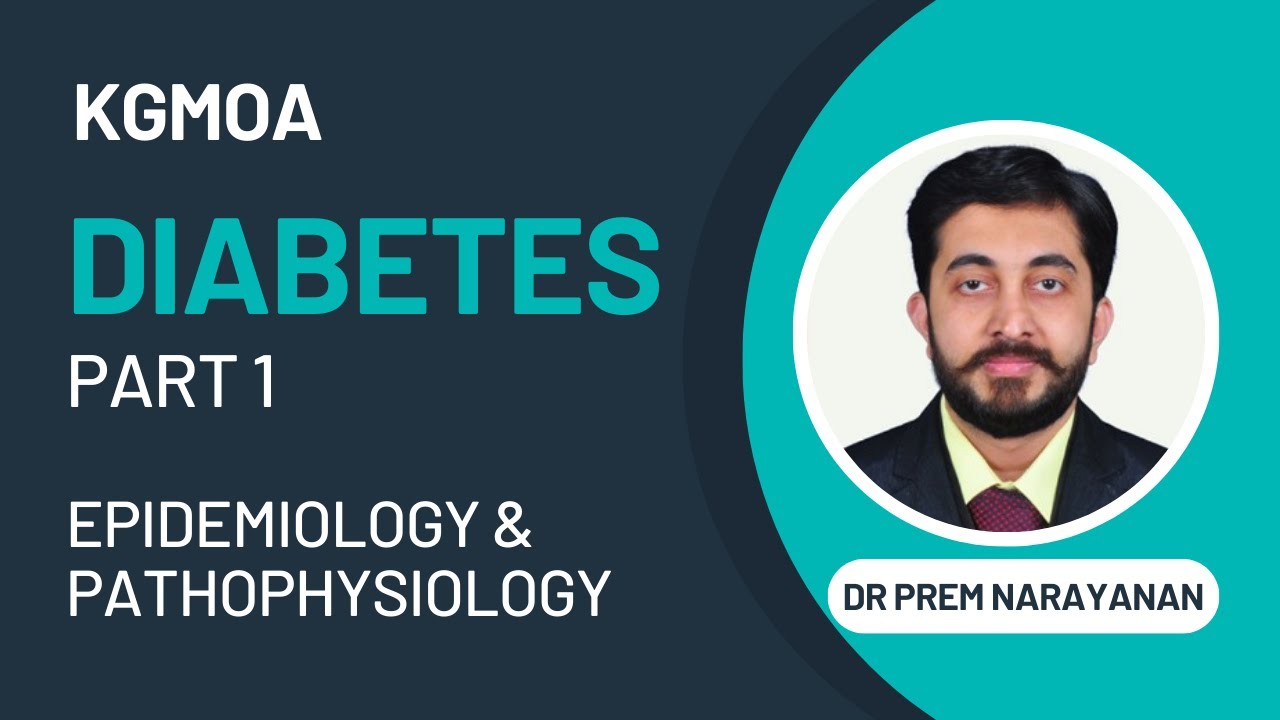 Diabetes &ndash; Part 1 | Epidemiology & Pathophysiology | KGMOA Webinar