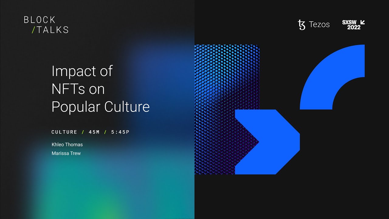 Impact of NFTs on Popular Culture (Tezos x SXSW 2022)