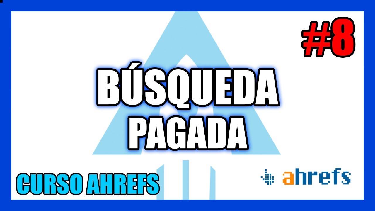 ✅ B&Uacute;SQUEDA PAGADA AHREFS 2021 🚀CURSO AHREFS 2022 ✅ ANALIZAR ANUNCIOS WEB CON AHREFS FLOTA DIGITAL #8