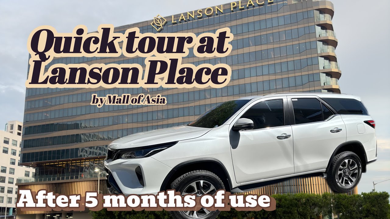 After 5 months use of Toyota Fortuner Q| Lanson Place by Mall of Asia Tour