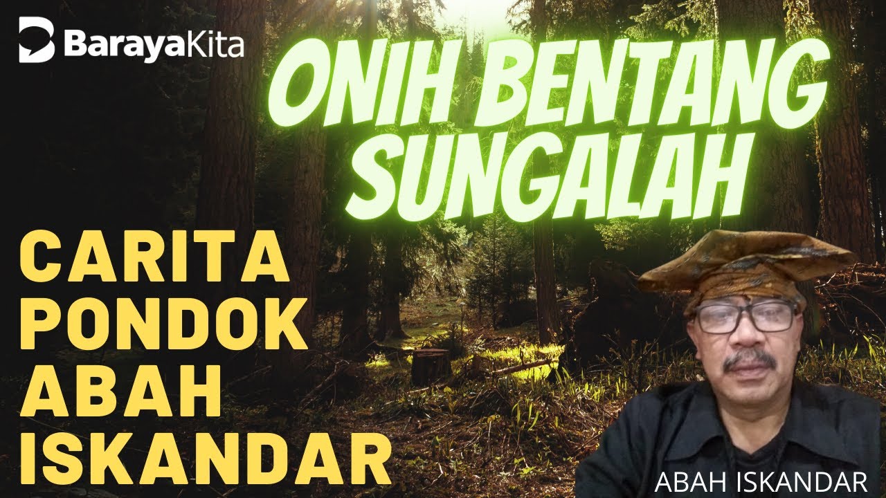 CARPON SUNDA ABAH ISKANDAR-ONIH BENTANG SUNGALAH BAG 2