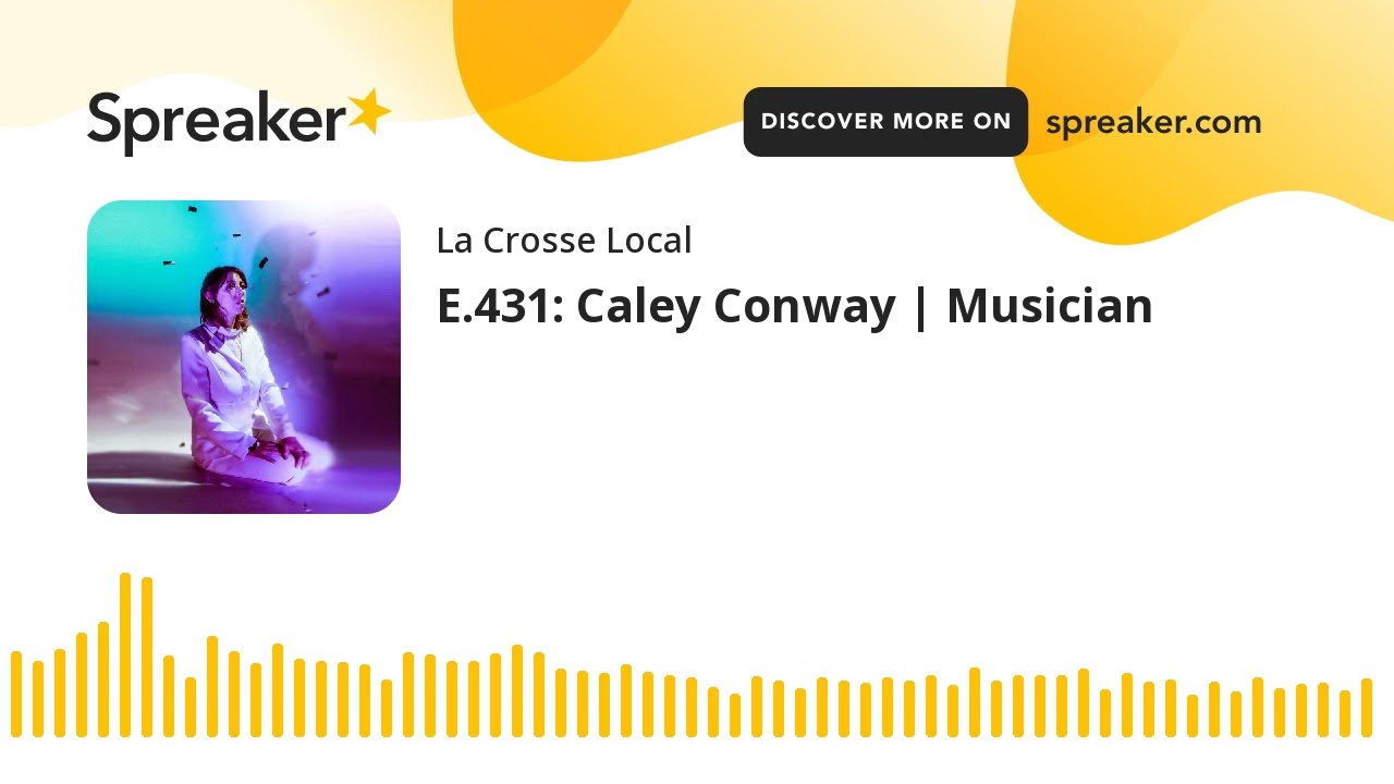 E.431: Caley Conway | Musician