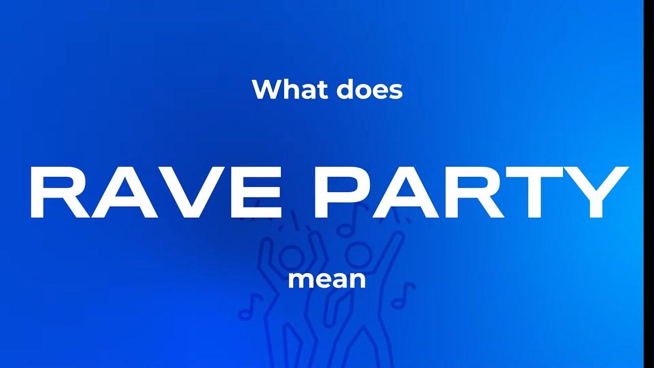 What is the meaning of rave party