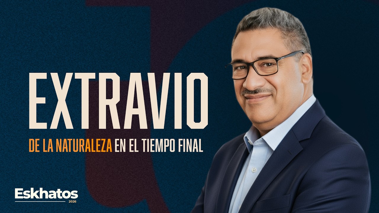 APOSTOL WOSBELI TEMA: ESTRAVIO DE LA NATURALEZA DEL TIEMPO FINAL  ESKHATOS 2026