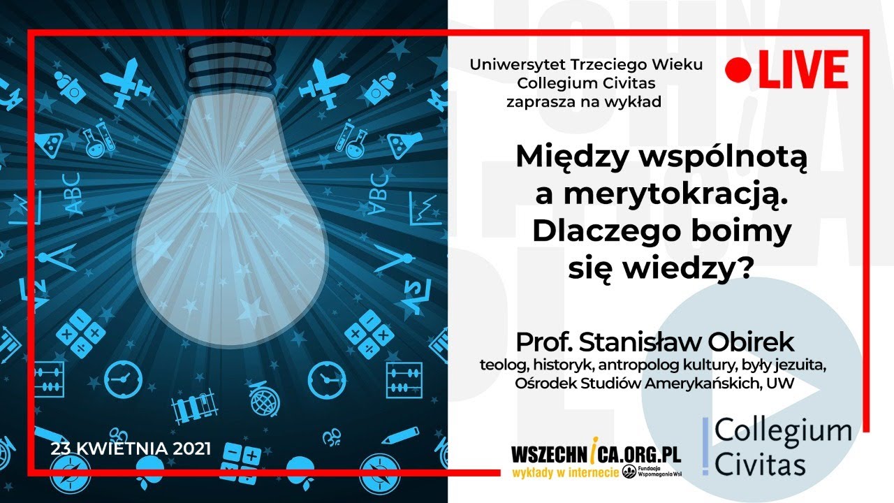 Między wspólnotą a merytokracją. Dlaczego boimy się wiedzy? / Prof. Stanisław Obirek