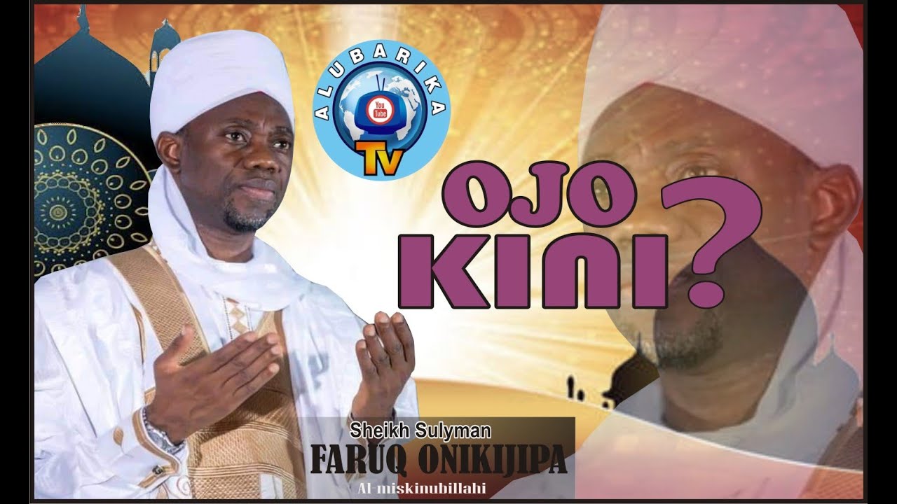 Ojo Kini? | Sheikh Faruk Onikijipa Outlines The Attributes Of Faith In Islam and As-Salat is No 12