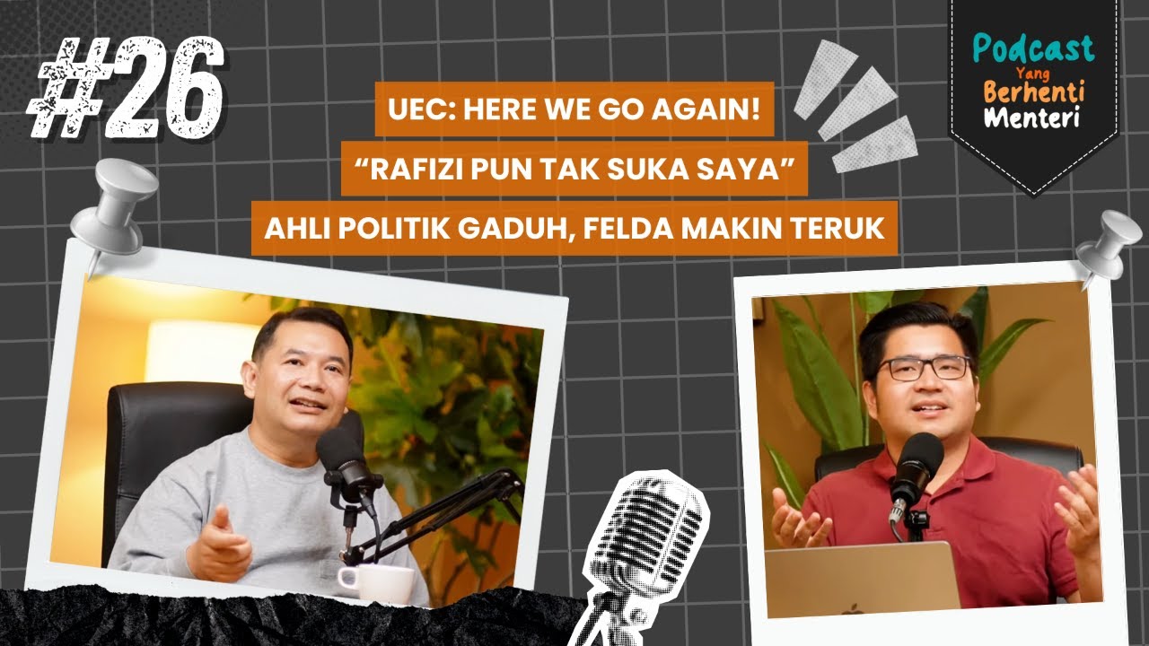 Reformasi Bukan Content: Azam Baki, UEC & Felda | YBM EP 26