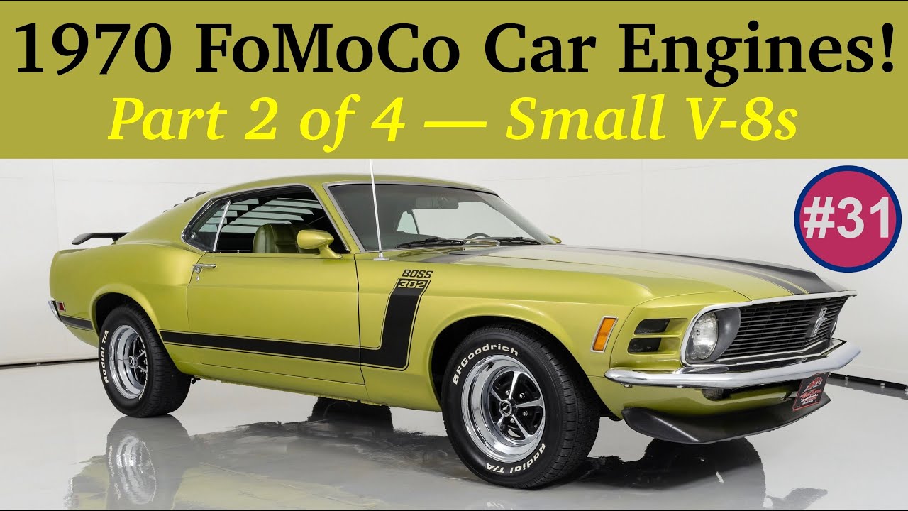 #31 &mdash; 1970 FoMoCo Car Engines!  Part 2 of 4 &mdash; Small V-8s