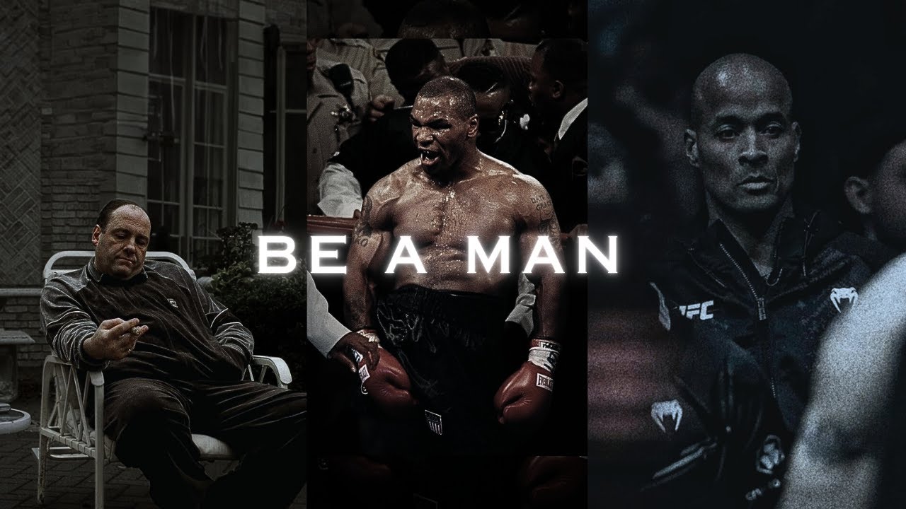Be a man