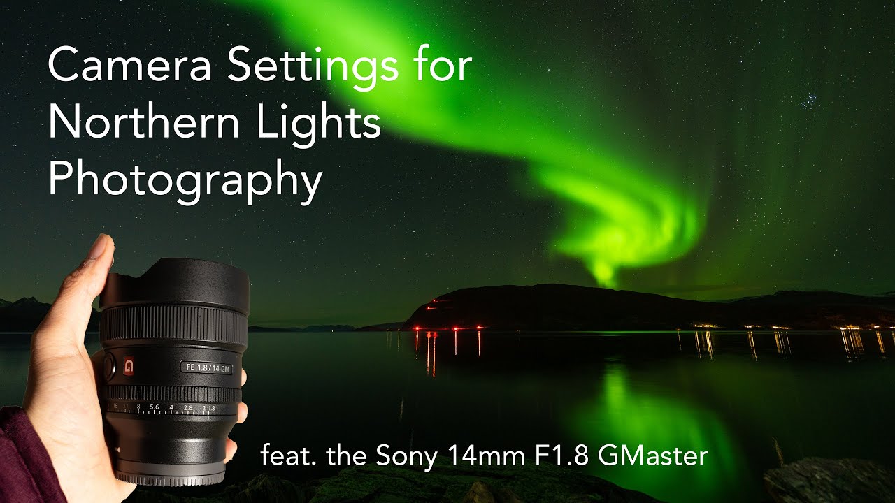 How to photograph the Northern Lights // Sony GMaster 14 mm f/  1.8