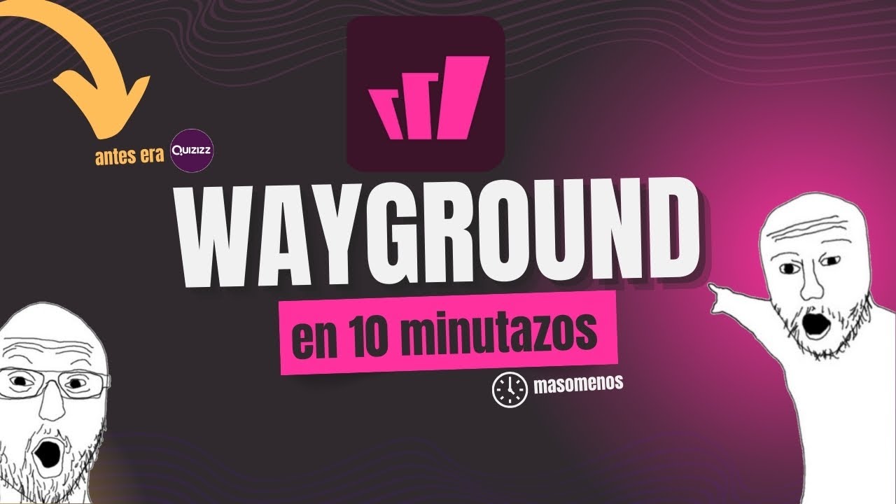 APRENDE WAYGROUND EN 10 MINUTOS (más o menos)