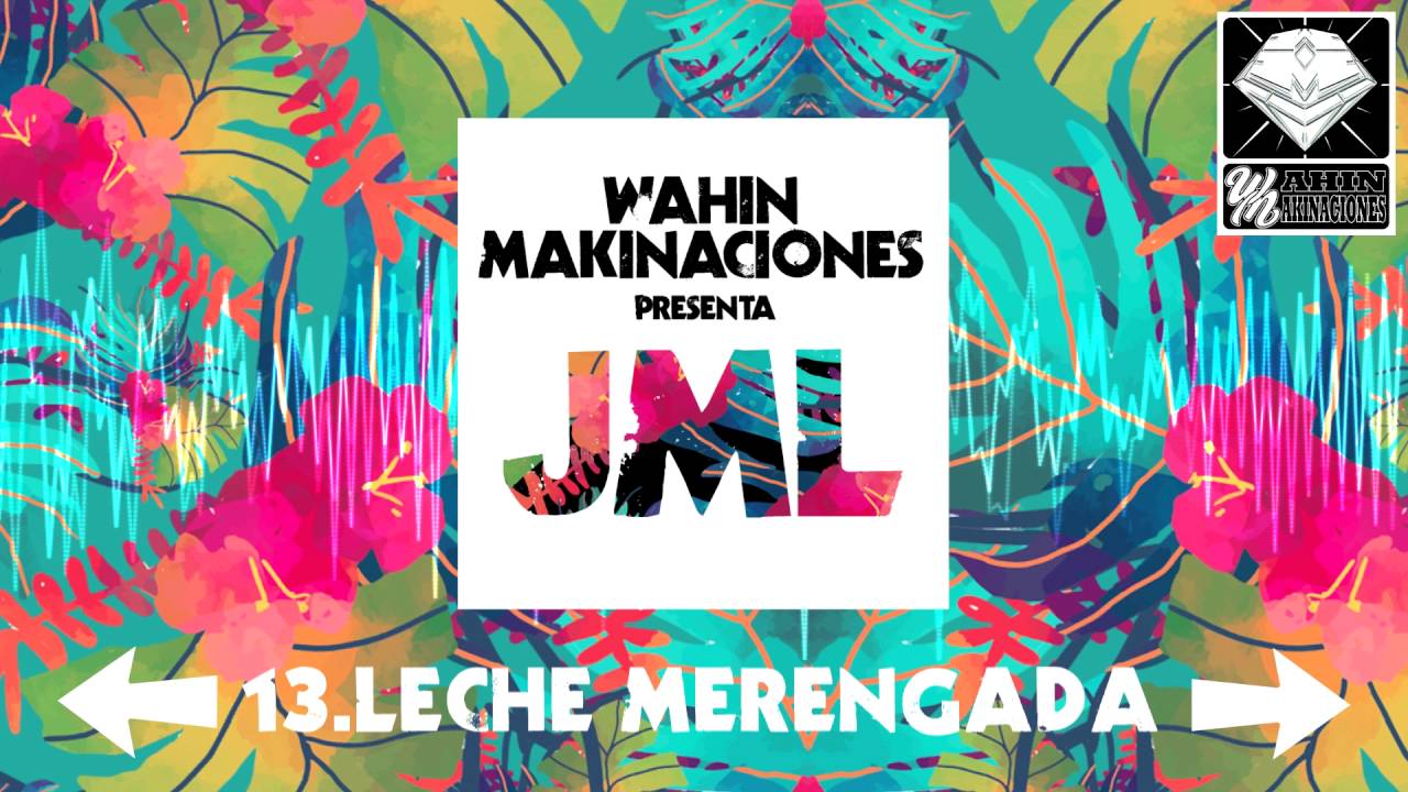 13 - JML - LECHE MERENGADA [Wahin Makinaciones]