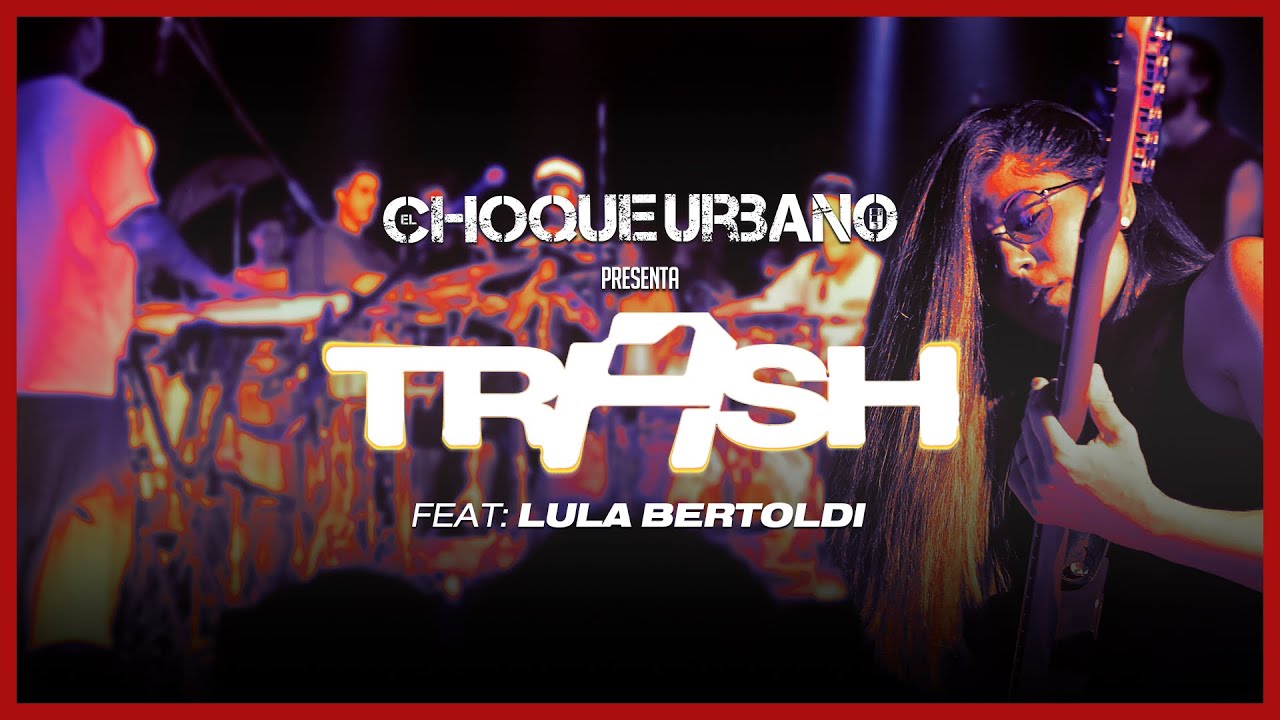 LULA BERTOLDI junto a El Choque Urbano en Trash