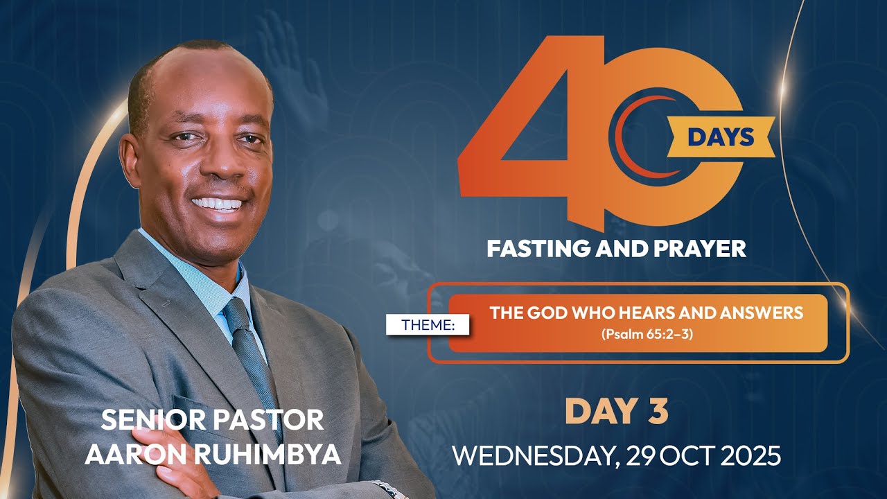 🔴 Day 3 | 40 Days Fasting & Prayer | Senior Pr. Aaron Ruhimbya| IMANA YUMVA KANDI ISUBIZA|29.10.2025