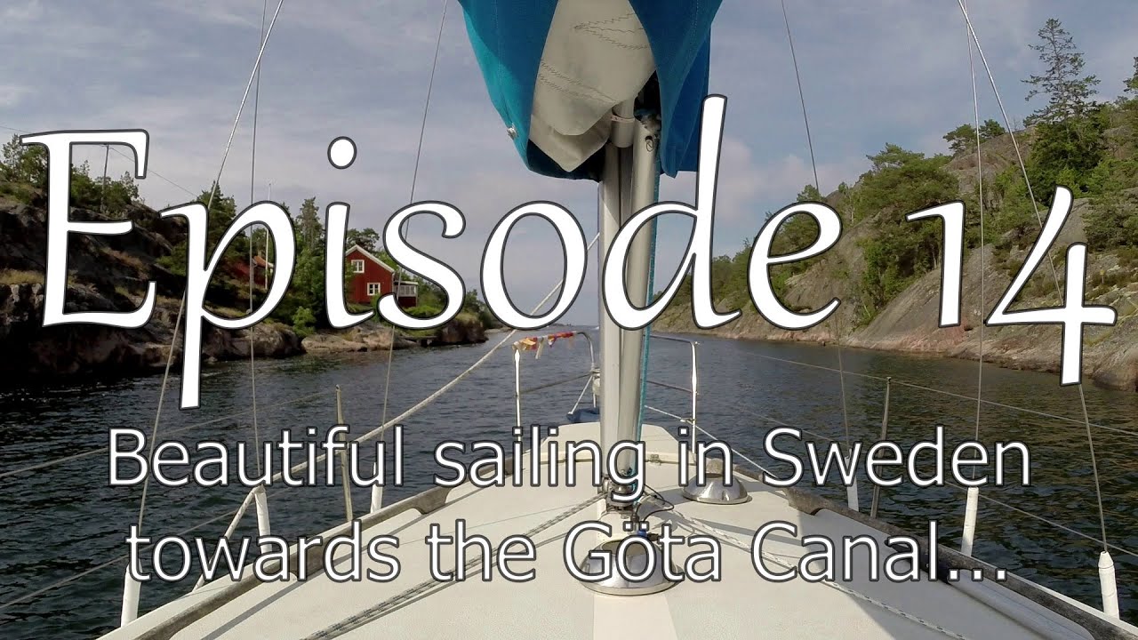 Episode 14 (Beautiful sailing in Sweden towards the G&ouml;ta Canal)
