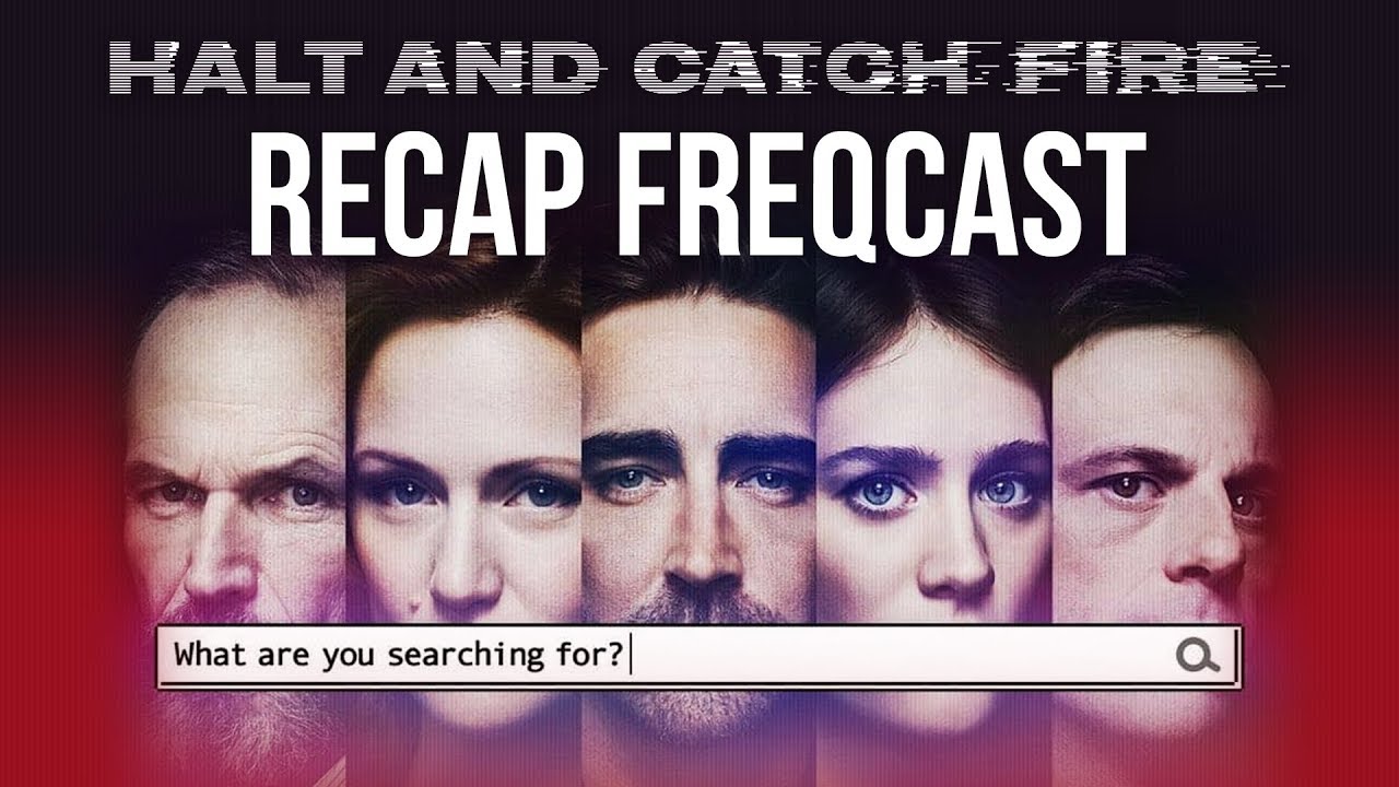 Halt and Catch Fire Recap FREQCast: The Series Finale