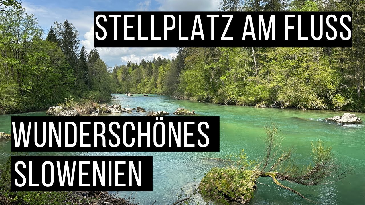 Wohnmobilstellplatz | wunderschön am Fluss in Slowenien | Tinaraft