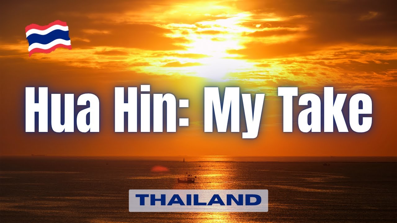 LIVING IN HUA HIN - What I learned after 6 months (Thailand Expat Guide)