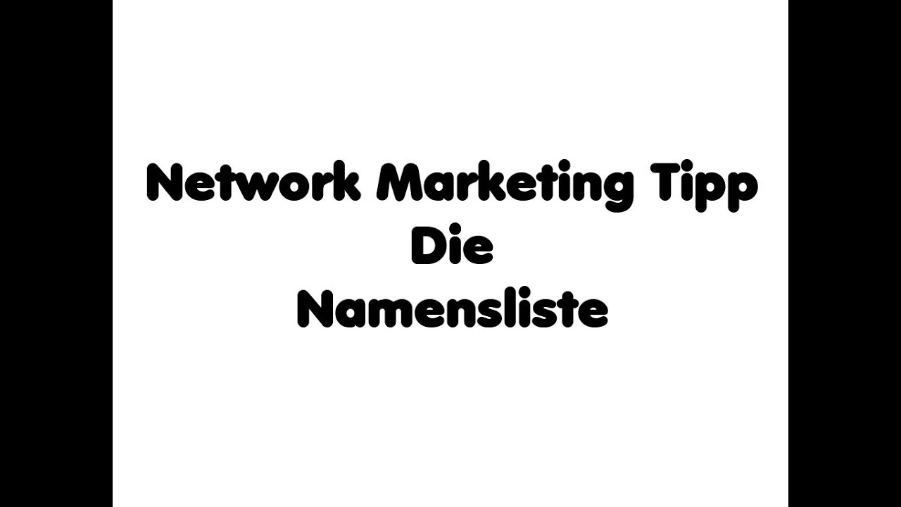 Network Marketing Tipp - Vergiss die Namensliste