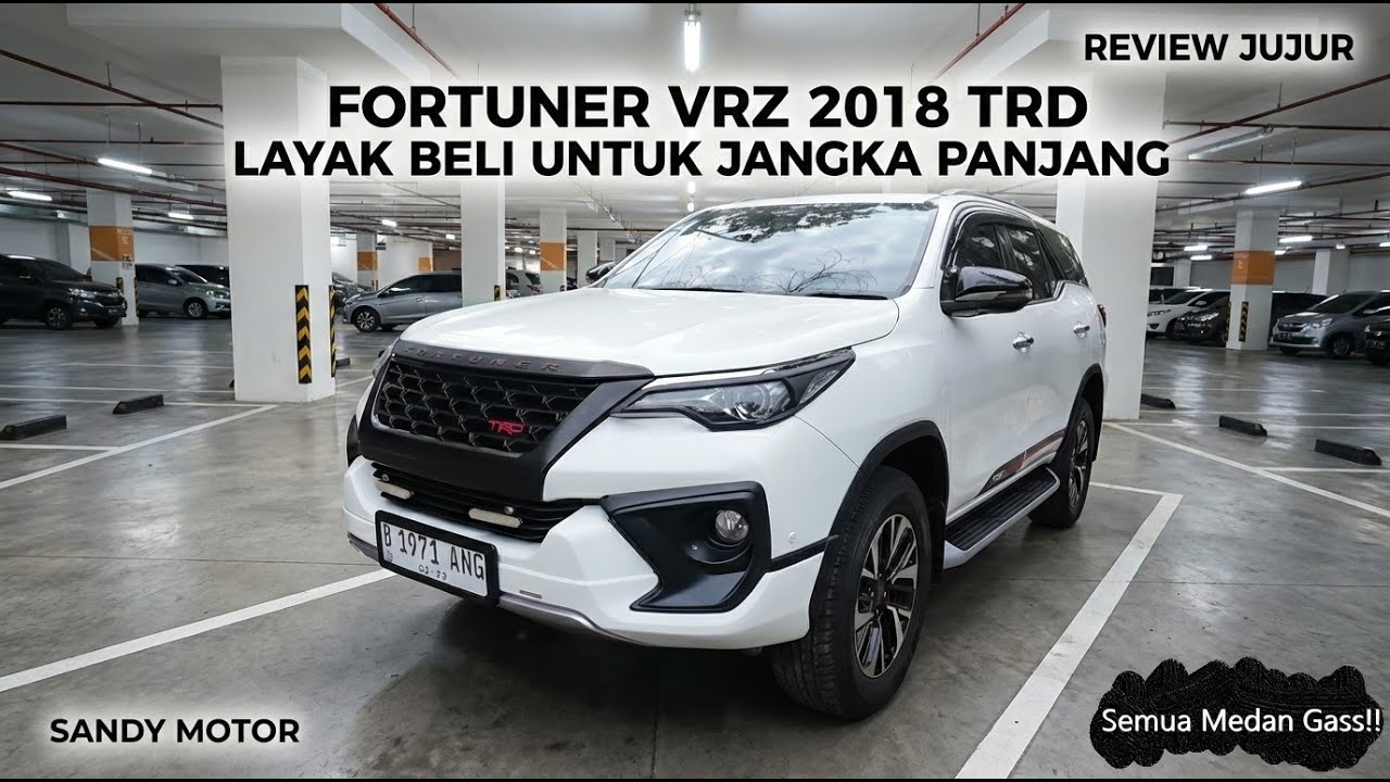 Review Jujur & Edukasi Untuk Pembelian Mobil Seken : Toyota Fortuner VRZ 2018 TRD