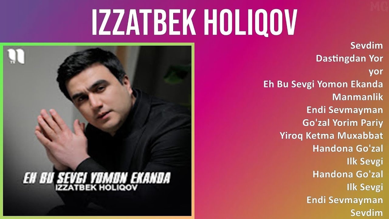 Izzatbek Holiqov 2025 MIX Top Hits   Sevdim, Dastingdan Yor, yor, Eh Bu Sevgi Yomon Ekanda