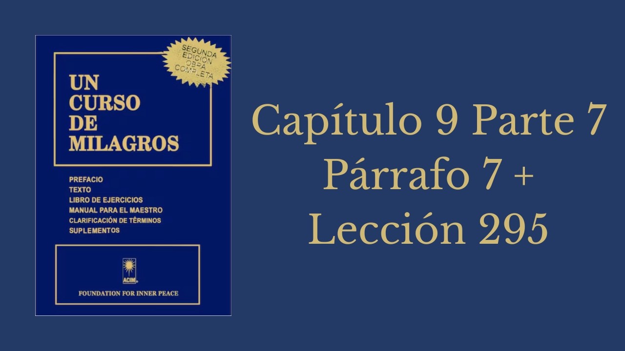 LECCIÓN 295 El Espíritu Santo ve hoy a través de mí + Capítulo 9 Parte 7 Párrafo 7 #ucdm