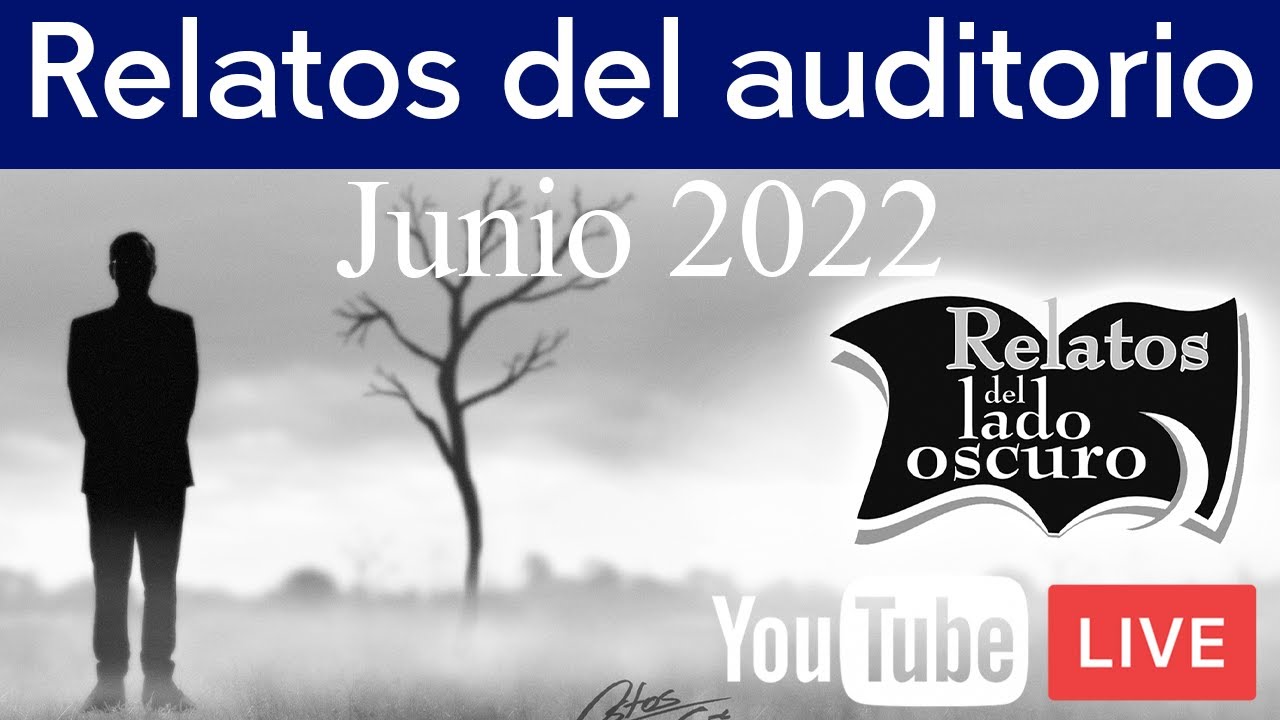 Relatos del auditorio Junio 2022 | Relatos del lado oscuro