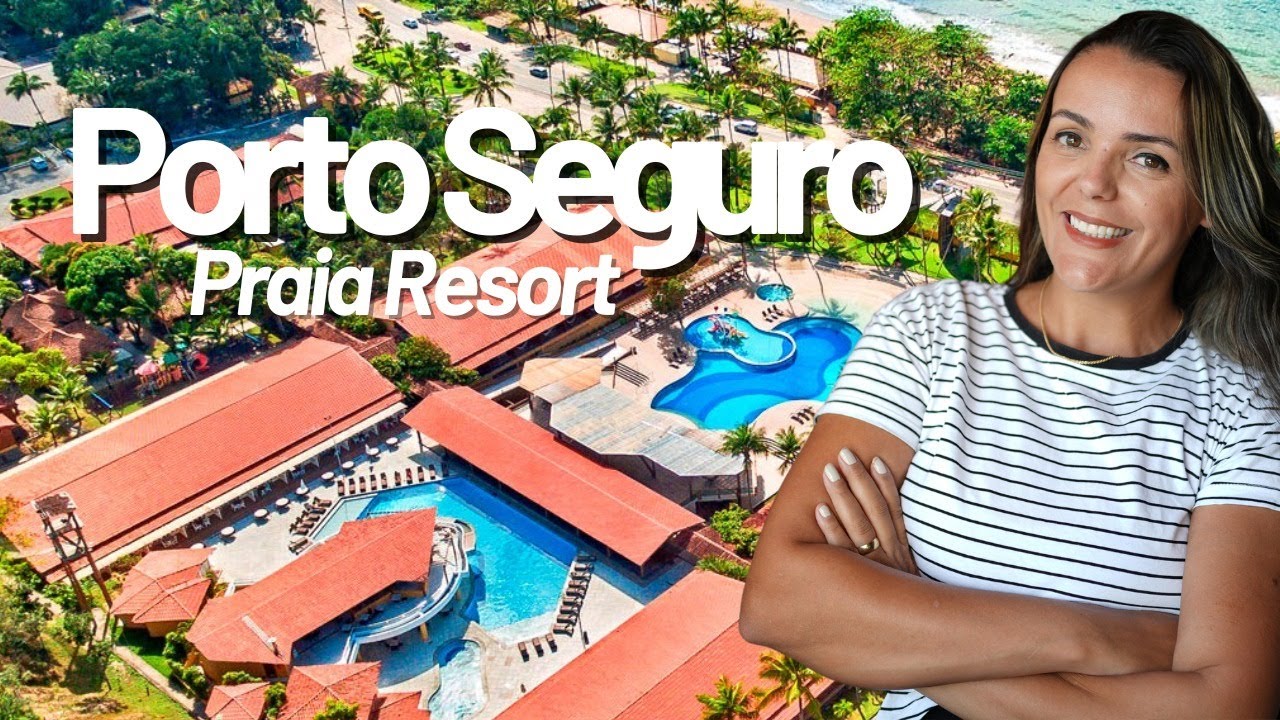 Porto Seguro Praia Resort All inclusive - Porque se hospedar nesse resort
