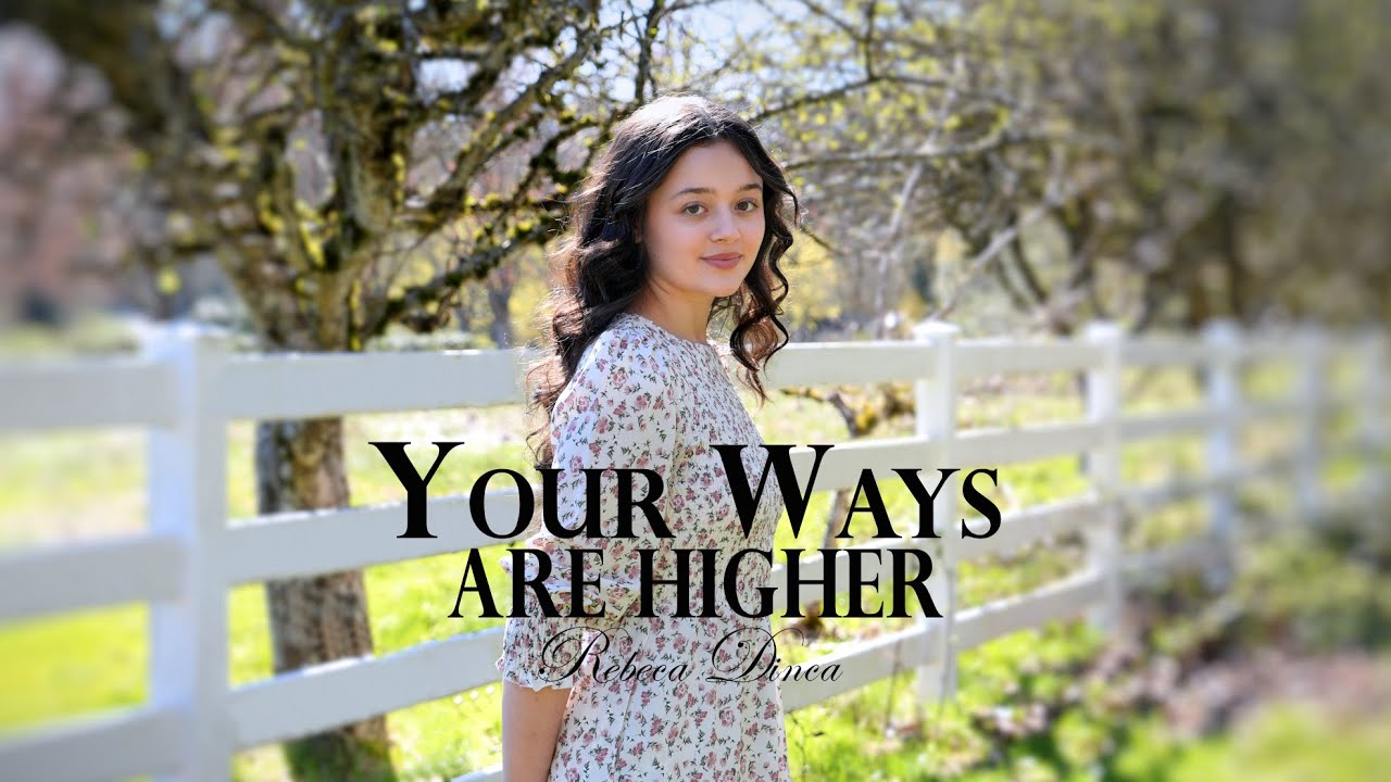 Your Ways are Higher (Cover) - Rebeca Dinca | Official Video