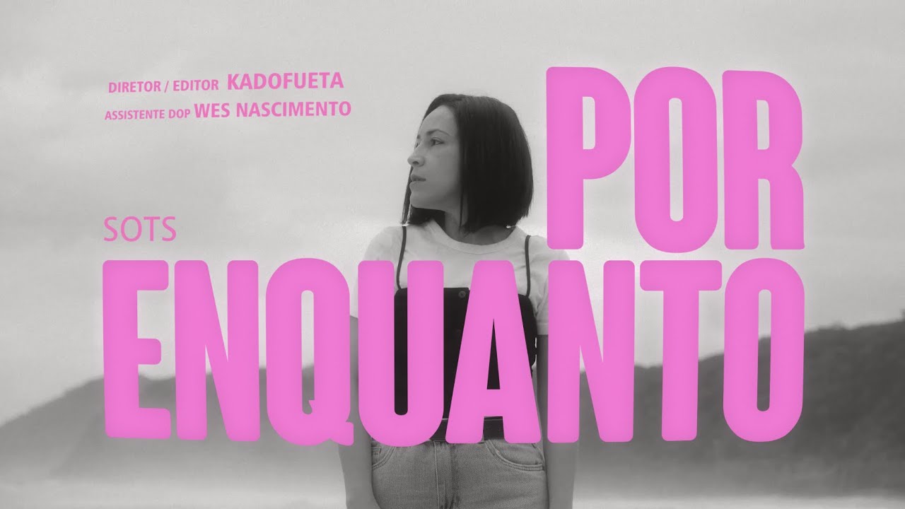 SOTS - Por Enquanto (Clipe&nbsp;Oficial)