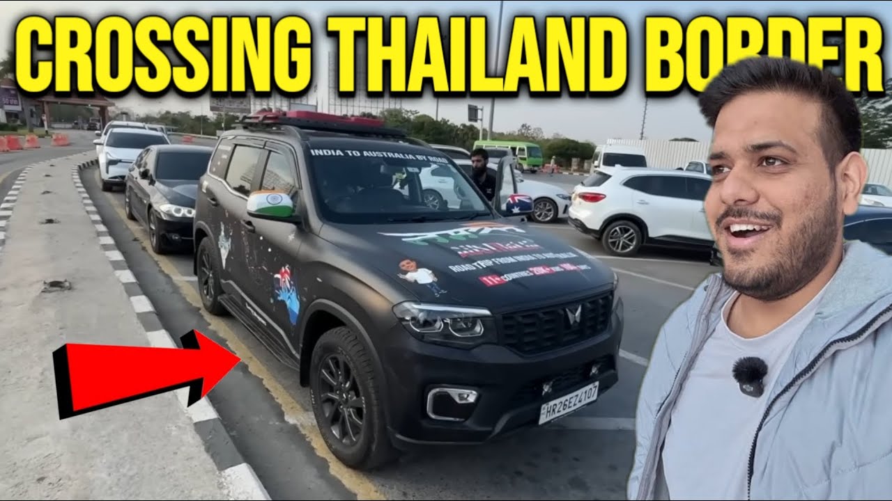 Crossing Thailand Border With Indian Car - India To Australia By Road 🇮🇳