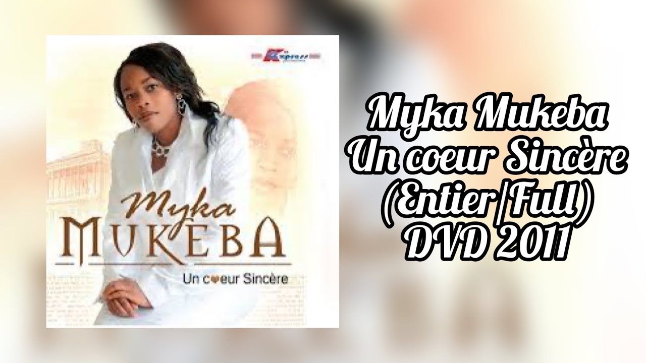 Myka Mukeba - Un Coeur Sincêre (Entier/Full) 16 CLIPS DVD 2011