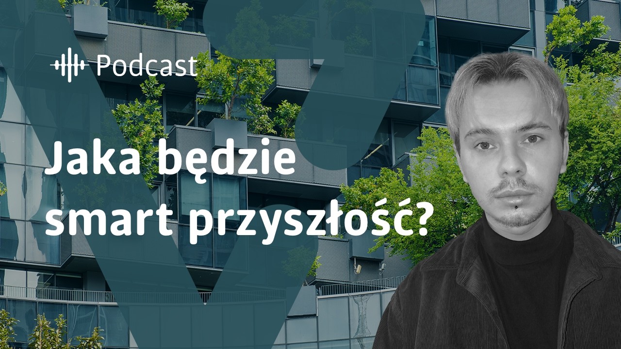 #Podcast 7 O smart domach przyszłości opowiada Bartosz Hamarowski