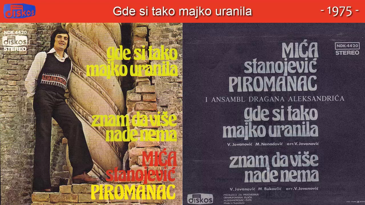 Mica Stanojevic Piromanac - Gde si tako majko uranila - (Audio 1975)