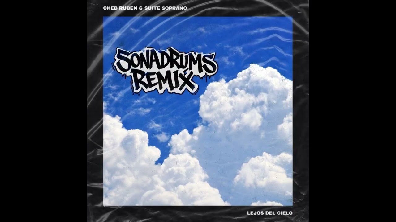 CHEB RUBEN | SUITE SOPRANO - Lejos del cielo [SonaDrums Remix]