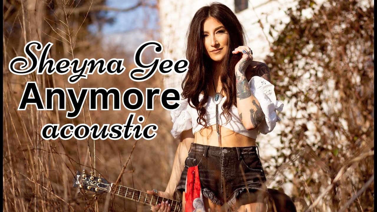 Sheyna Gee - Anymore [acoustic]