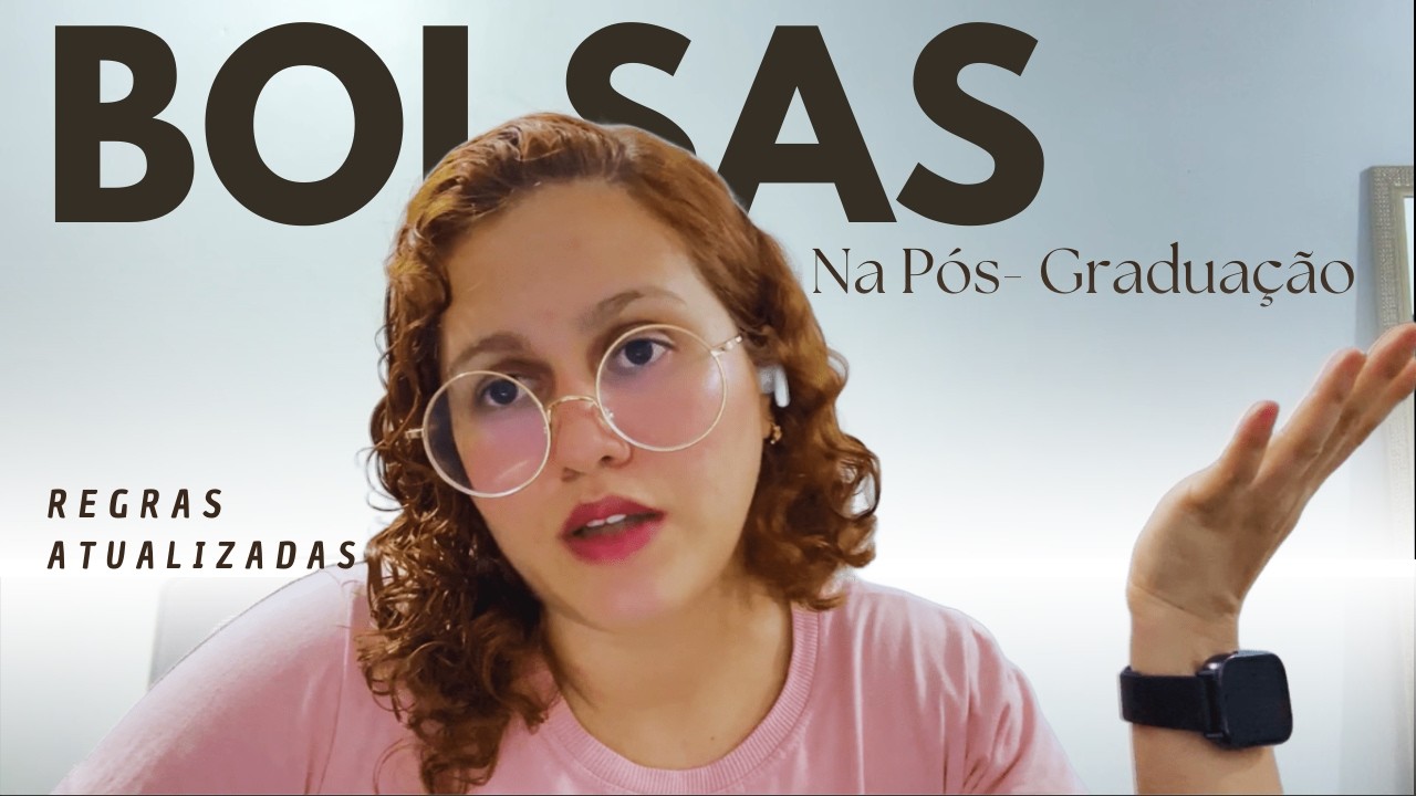 TUDO SOBRE AS BOLSAS NA PÓS-GRADUAÇÃO | ACÚMULO, TRABALHO E NOVAS REGRAS