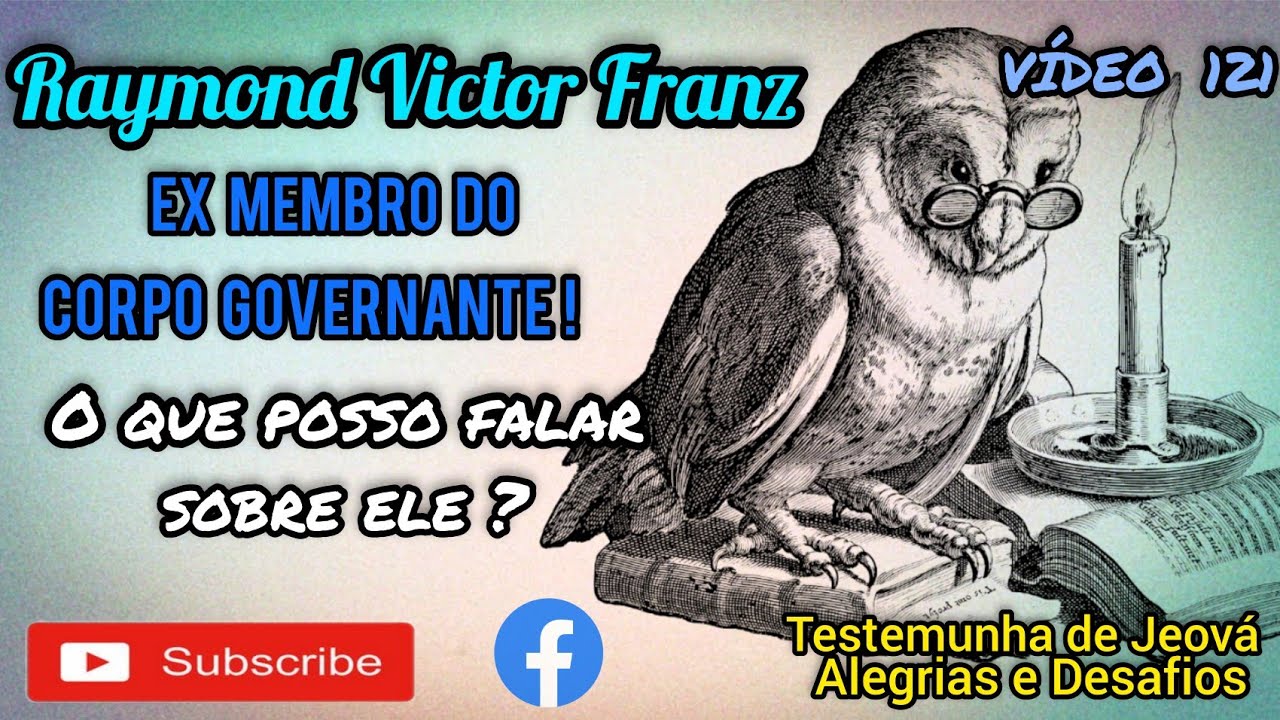 Raymond Victor Franz, ex membro do Corpo Governante. O que posso falar dele? Vídeo 121