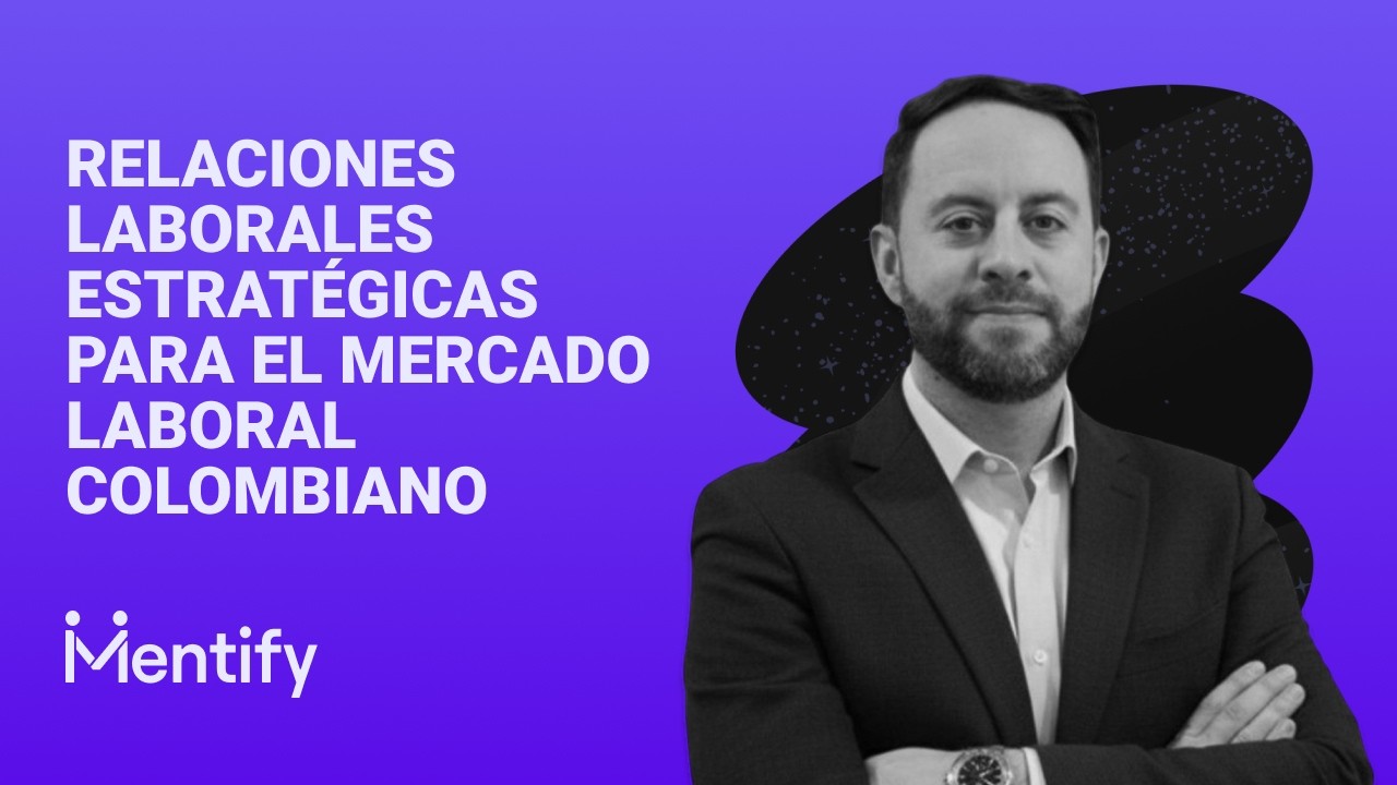 Webinar: Relaciones Laborales Estratégicas para el Mercado Laboral Colombiano
