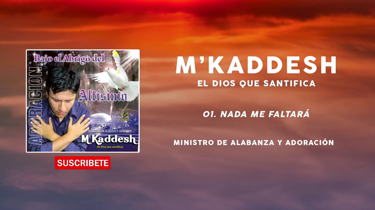 M'Kaddesh - 01. Nada me Faltará  - Bajo el abrigo del altísimo [Volumen 2]