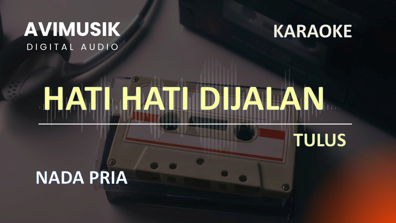 Hati Hati Di Jalan - Tulus | Karaoke Nada PRIA | Avimusik