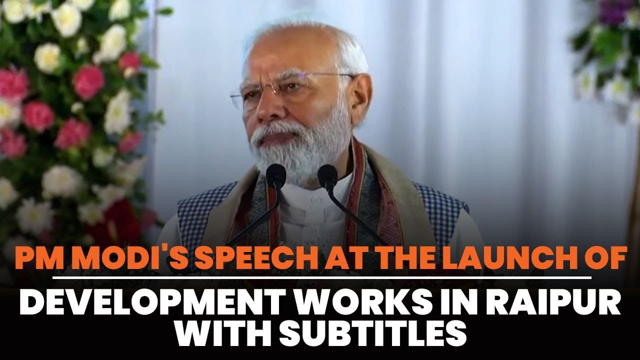 PM Modi's speech at the launch of development works in Raipur- With subtitles