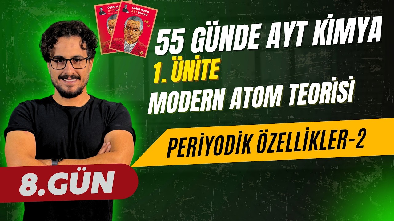8. Gün | Periyodik Özellikler-2 | 55 Günde AYT Kimya Kampı-2026