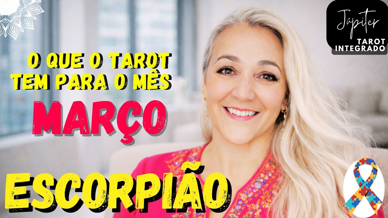 TAROT ESCORPIÃO: O QUE MARÇO TEM PARA O SIGNO DE ESCORPIÃO?