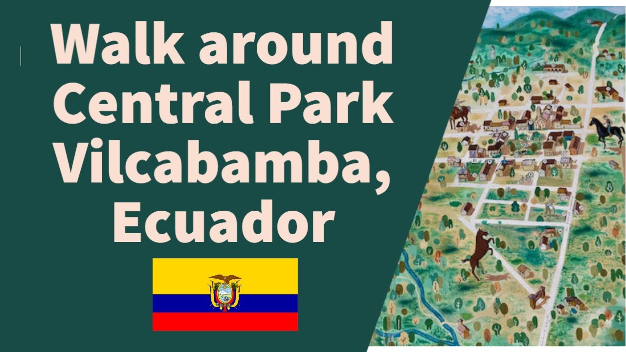 A walk around Central Park in Vilcabamba, Ecuador
